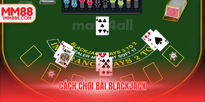 cách chơi bài Blackjack