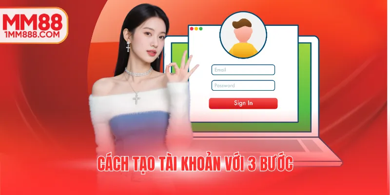 Cách tạo tài khoản với 3 bước